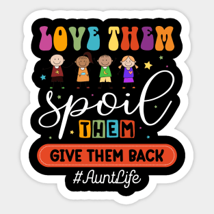 Love Them Spoil Them Give Them Back #AuntLife Gift For women Mother day Sticker